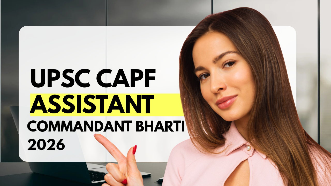 UPSC CAPF Assistant Commandant Recruitment 2026